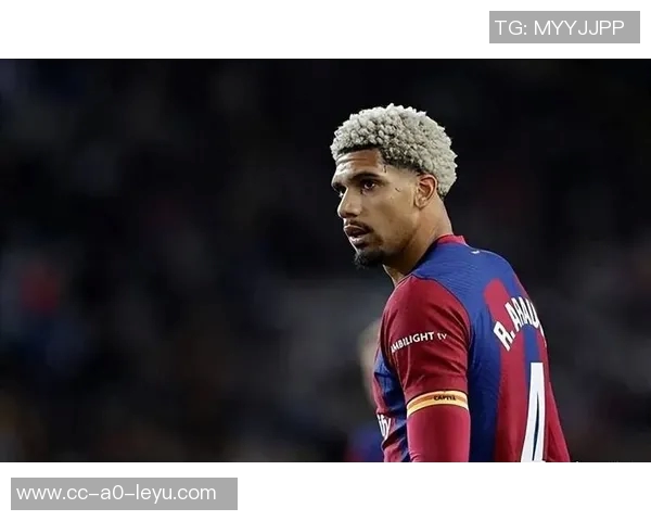 巴萨急需果断中卫阿劳霍的表现令人振奋与期待 巴萨急需果断中卫阿劳霍的表现令人振奋与期待